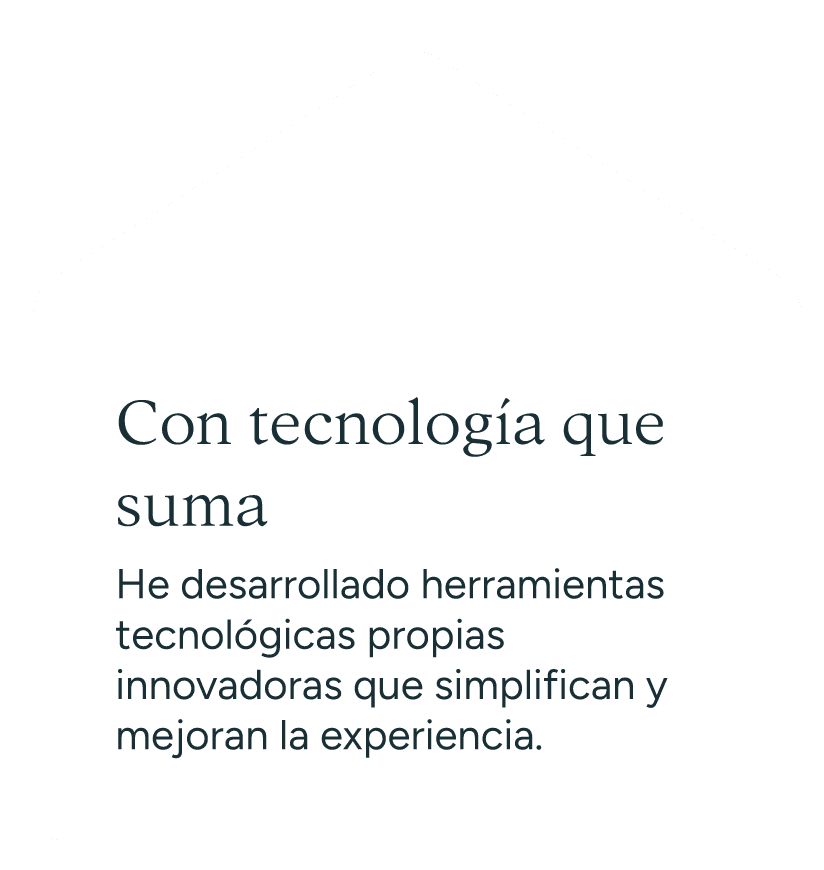 Con tecnología que suma — Herramientas tecnológicas propias que simplifican y mejoran la experiencia.